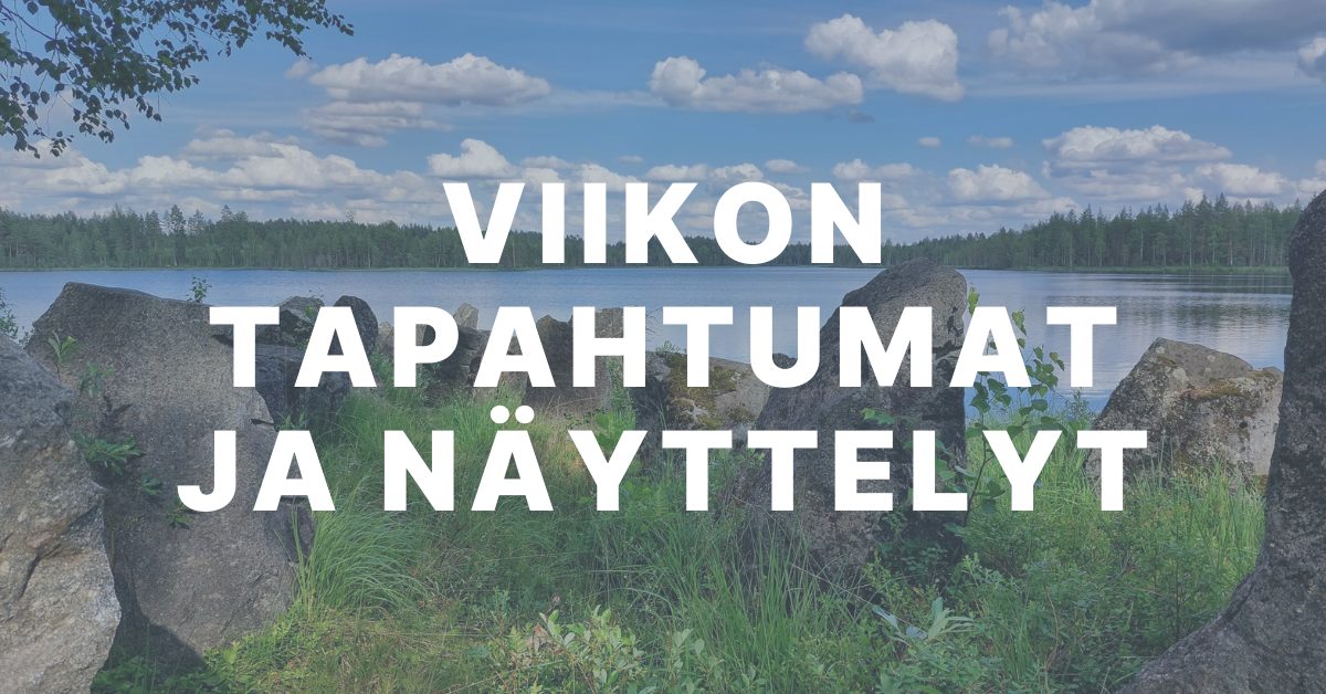 Viikon tapahtumat ja näyttelyt - Kuhmo